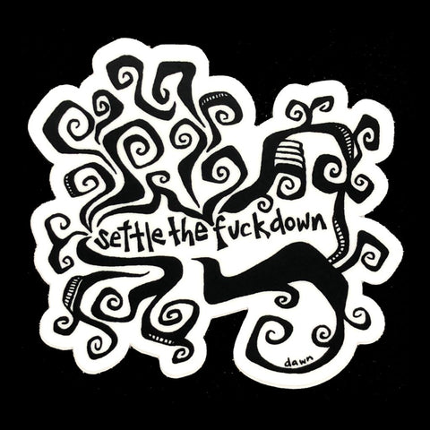 Settle the F@%k Down Sticker - Black & White