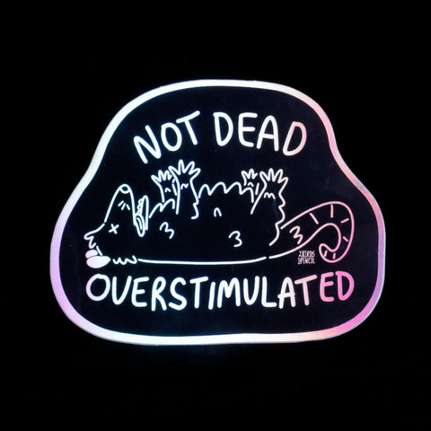 Not Dead Overstimulated - Possum Holographic Sticker