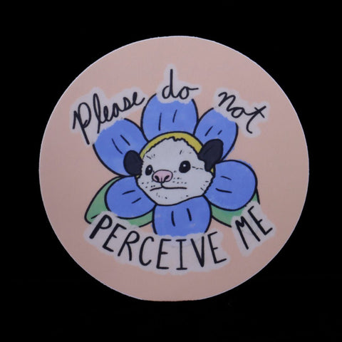 Please do not Perceive Me - Possum Sticker