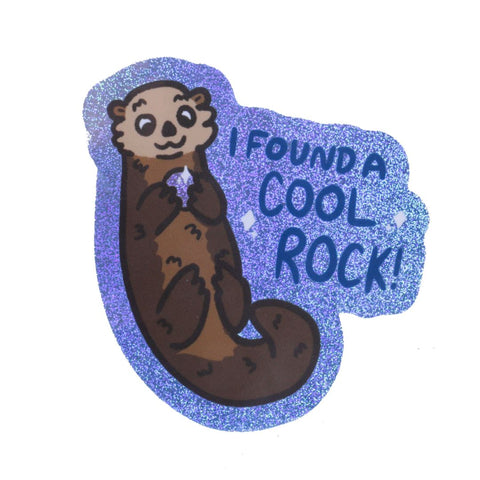 I Found a Cool Rock - Holographic Sticker with Otter