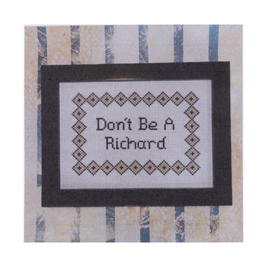 Don't Be a Richard - Snarky Cross Stitch Pattern