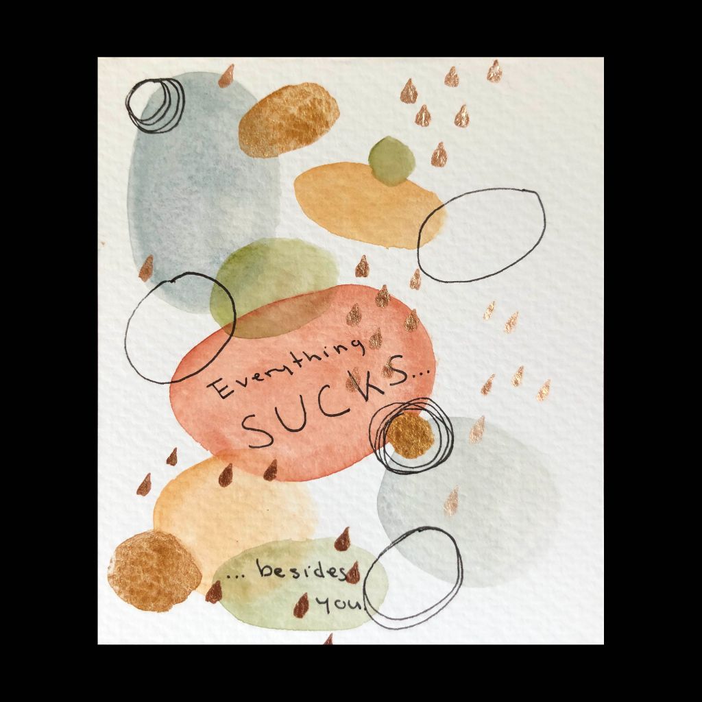 Watercolor Card - Everything Sucks