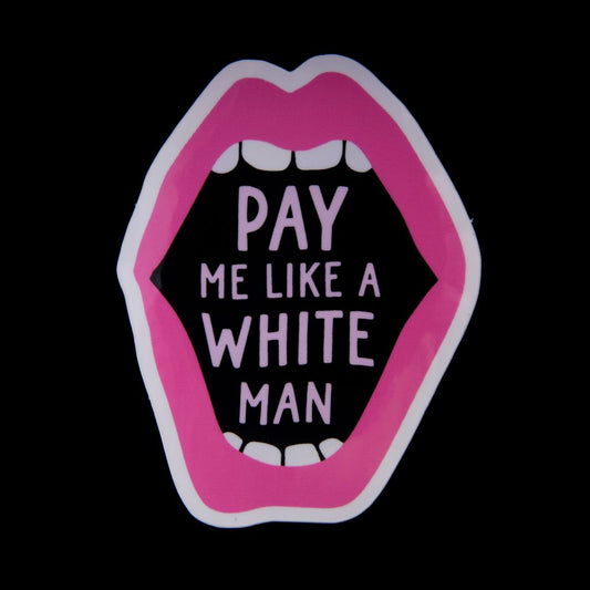 Pay Me Like a White Man Sticker