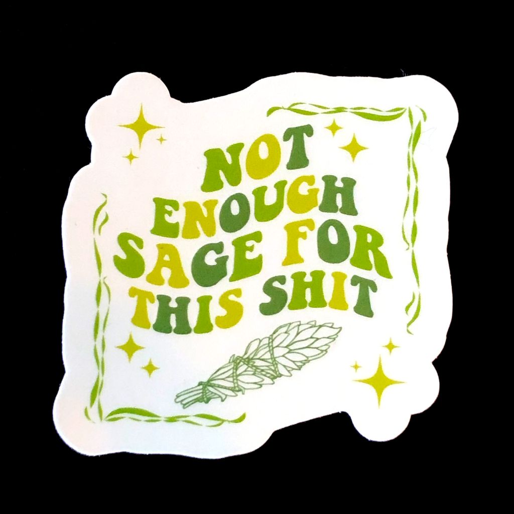 Not Enough Sage Sticker