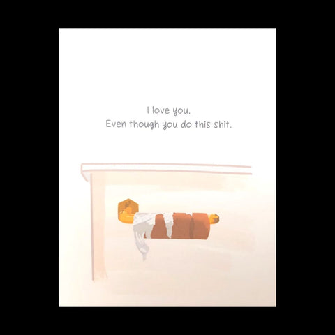 I Love You Even Though - TP Card