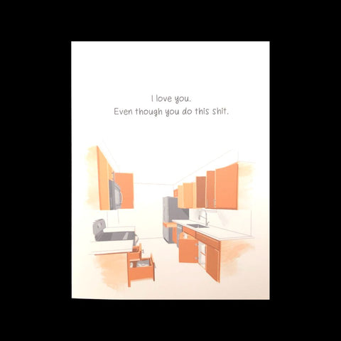 I Love You Even Though - Cabinets Card