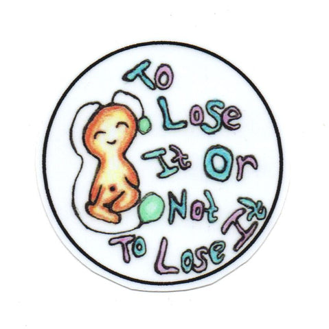 To Lose It Or Not To Lose It Anxiety Buddy Sticker