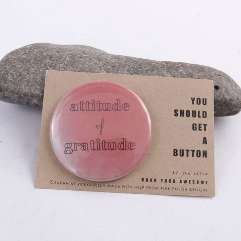Attitude of Gratitude Large Pinback Button