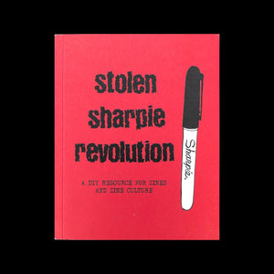 Stolen Sharpie Revolution - A DIY Resource for Zines