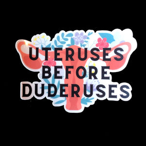 Uteruses Before Duderuses Sticker