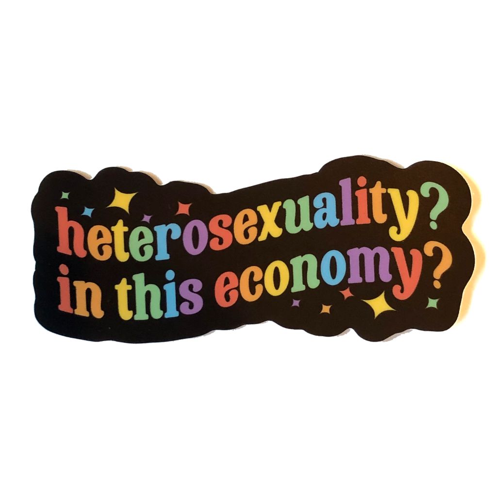 Heterosexuality, in this Economy Sticker