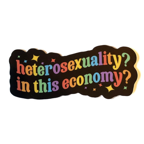 Heterosexuality, in this Economy Sticker