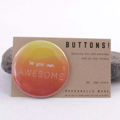 Be Your Own Awesome Large Pinback Button