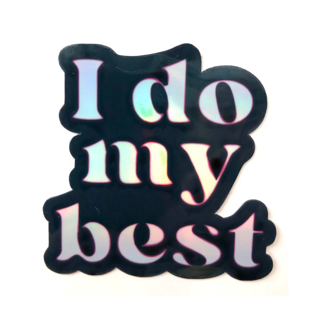 I Do My Best Holographic Sticker