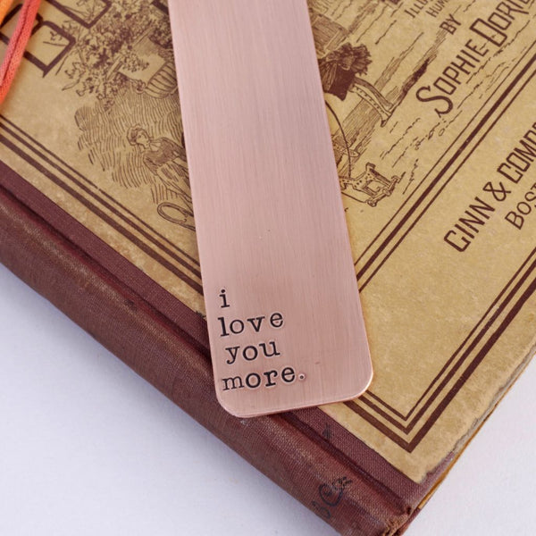 I Love You More -Hand Stamped Copper Bookmark