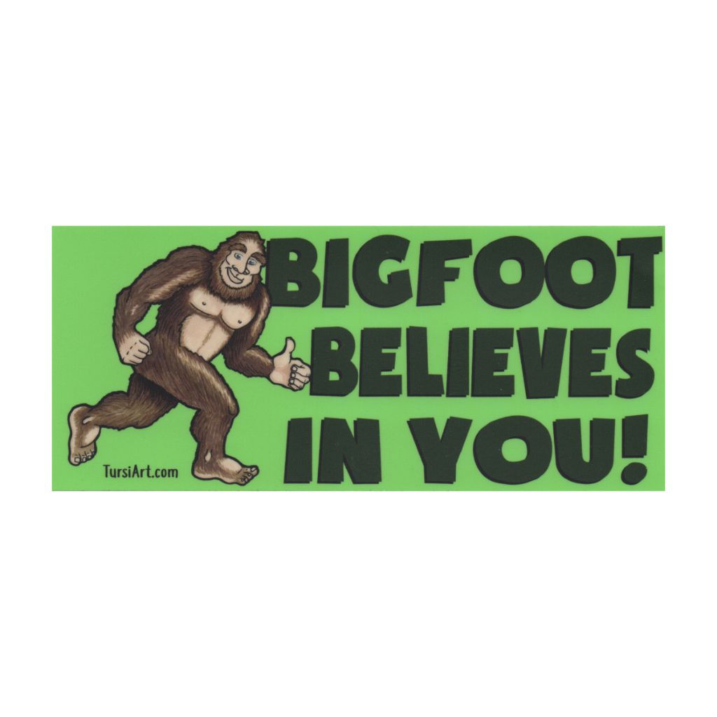 Bigfoot Believes in You! Sticker