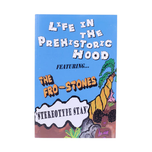 Life in the Prehistoric Hood- "Stereotype Stan"