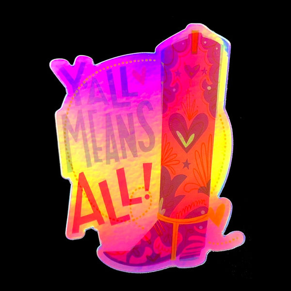 Holographic Y'all Means All Equality Sticker
