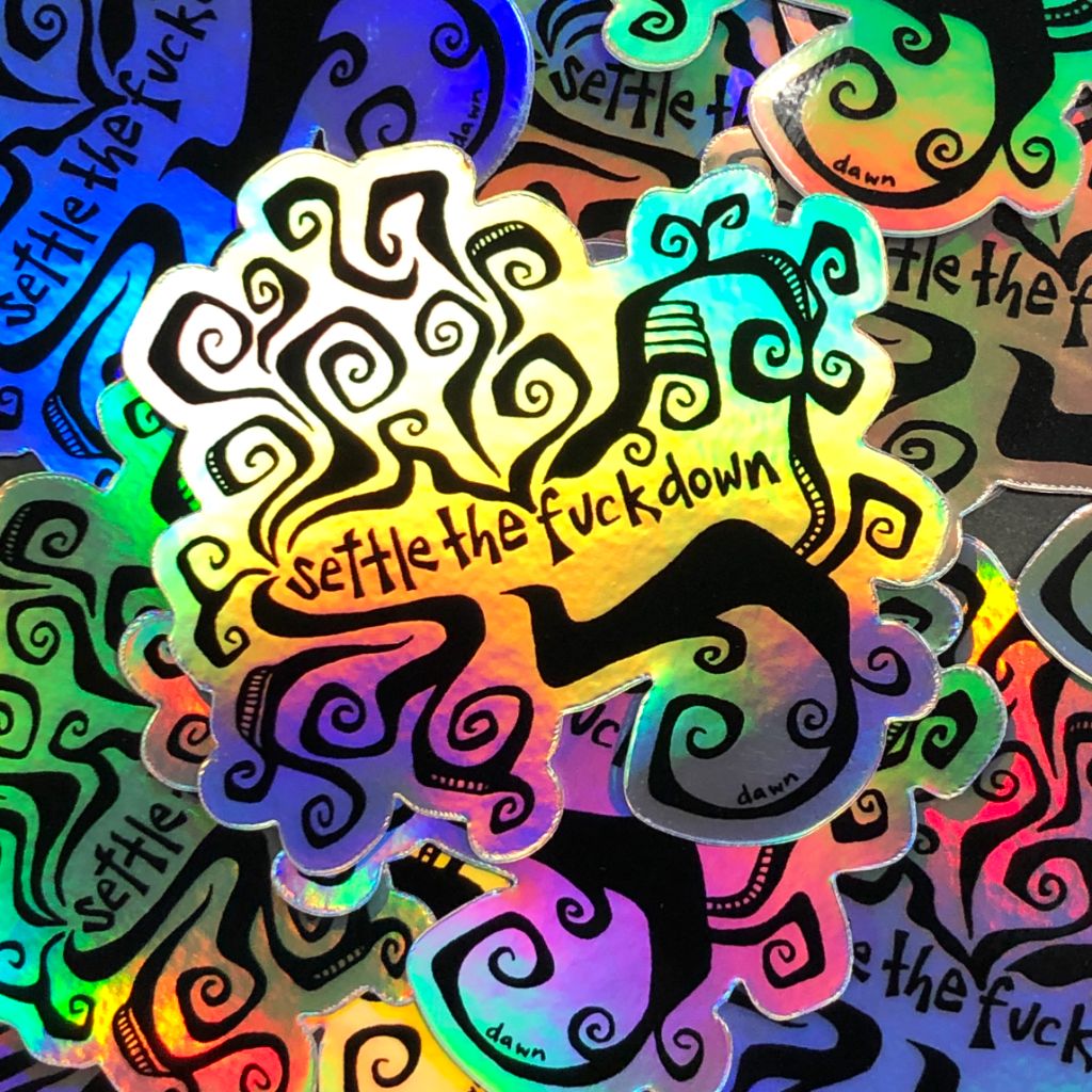 Settle the F@%k Down Sticker - Holographic