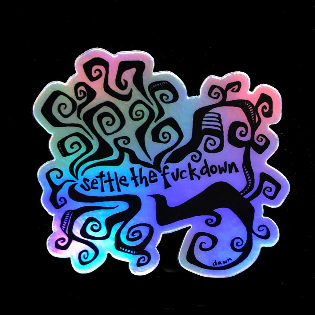 Settle the F@%k Down Sticker - Holographic