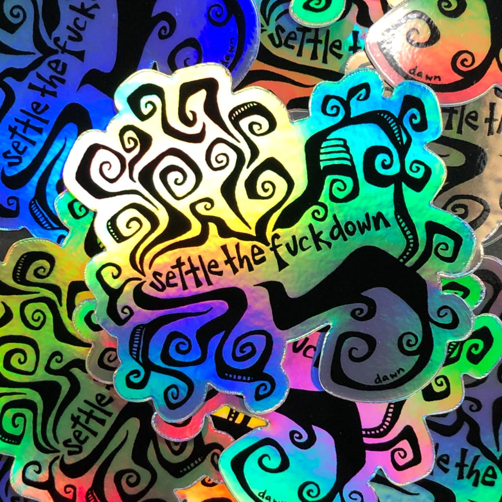 Settle the F@%k Down Sticker - Holographic