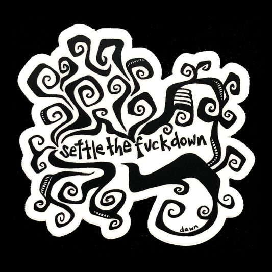 Settle the F@%k Down Sticker - Black & White